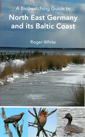 Birdwatching Guide to NE Germany & Baltic Coast by Roger White